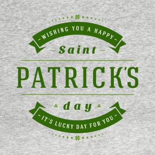 Saint Patrick's Day It's Lucky Day for You T-Shirt